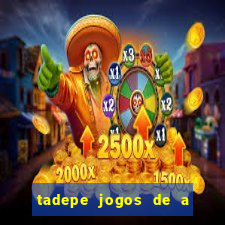 tadepe jogos de a  o