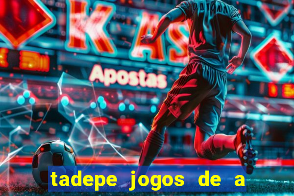 tadepe jogos de a  o