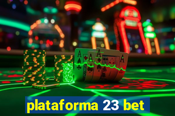 plataforma 23 bet