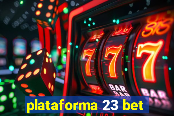 plataforma 23 bet