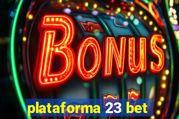 plataforma 23 bet