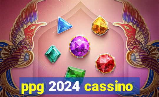 ppg 2024 cassino