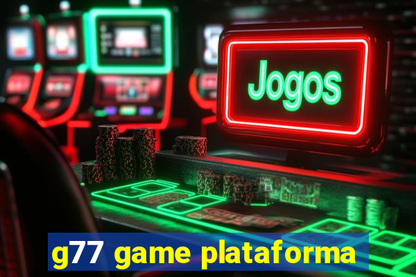 g77 game plataforma