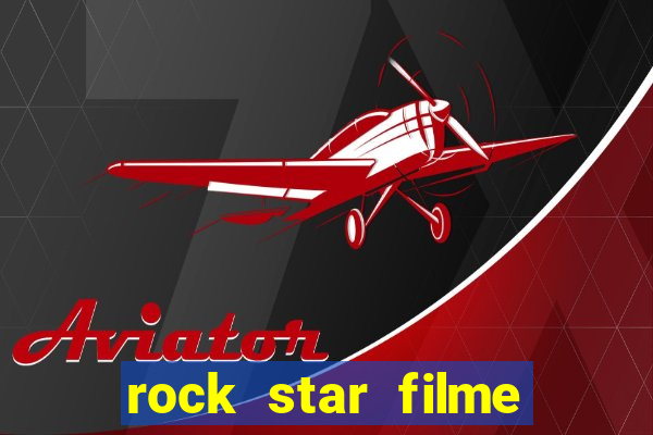 rock star filme completo dublado online