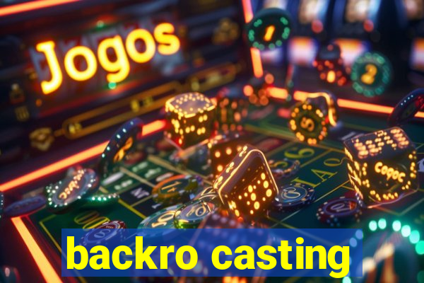 backro casting