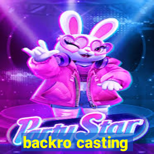 backro casting