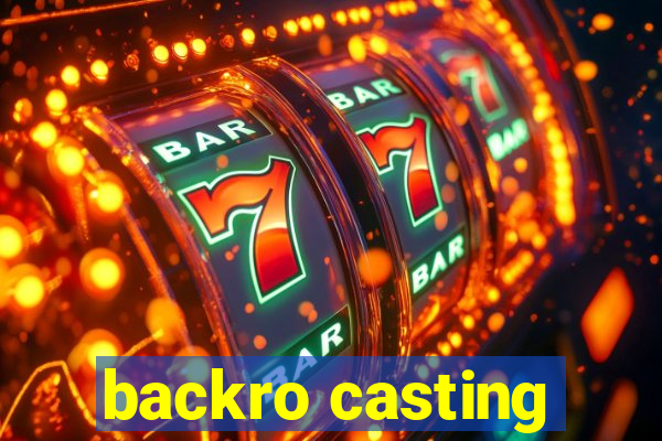 backro casting