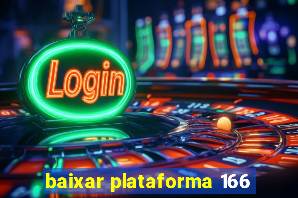 baixar plataforma 166