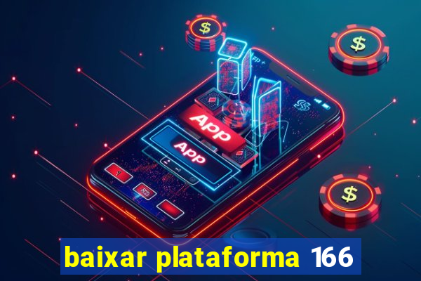 baixar plataforma 166