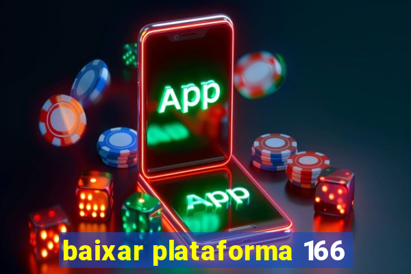 baixar plataforma 166