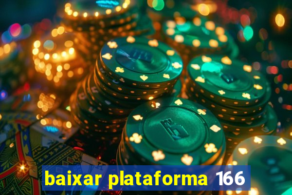 baixar plataforma 166