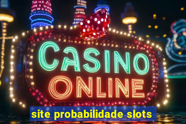 site probabilidade slots