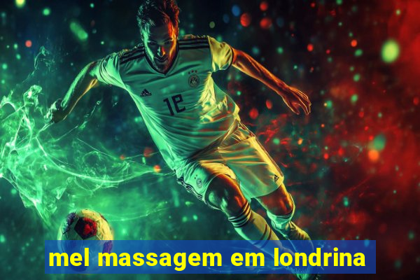 mel massagem em londrina