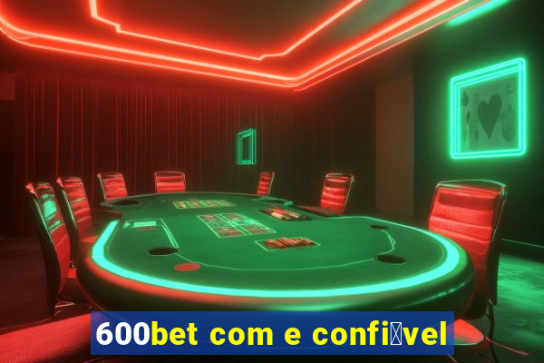 600bet com e confi谩vel