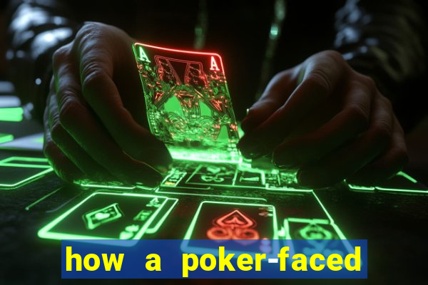 how a poker-faced girl really feels