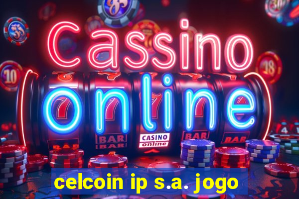 celcoin ip s.a. jogo