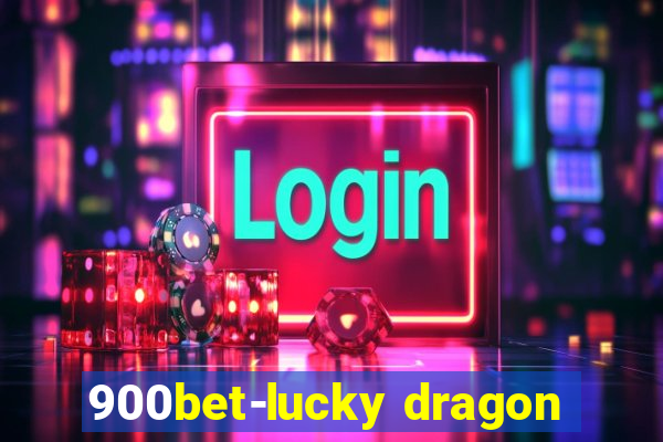 900bet-lucky dragon