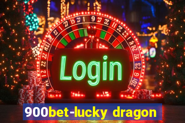 900bet-lucky dragon