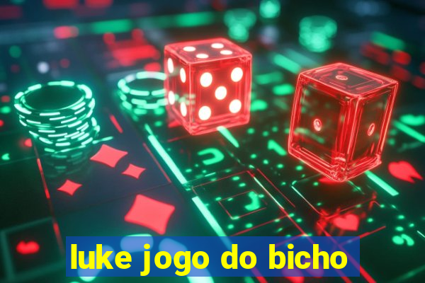 luke jogo do bicho