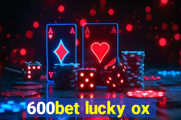 600bet lucky ox