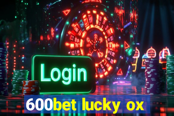 600bet lucky ox