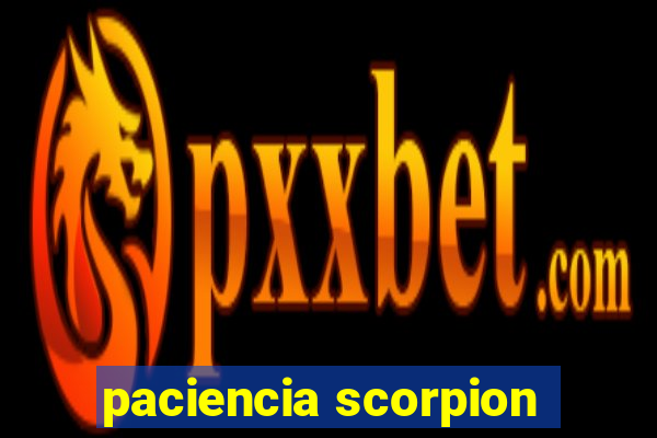 paciencia scorpion