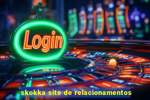 skokka site de relacionamentos