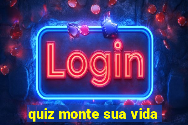 quiz monte sua vida