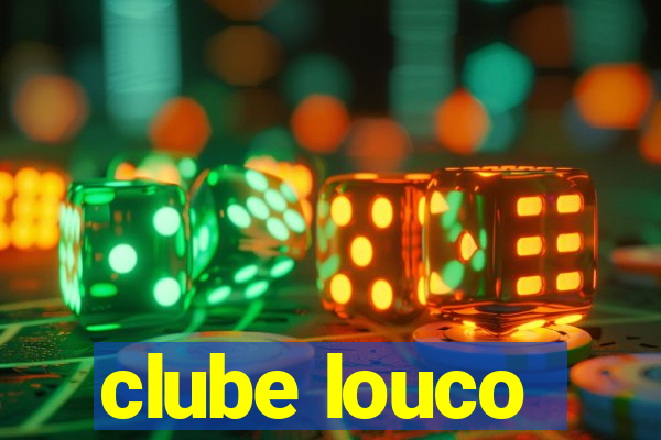 clube louco