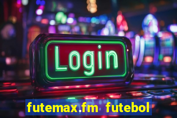 futemax.fm futebol ao vivo