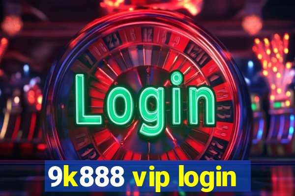 9k888 vip login