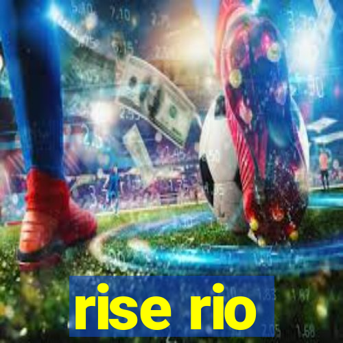 rise rio