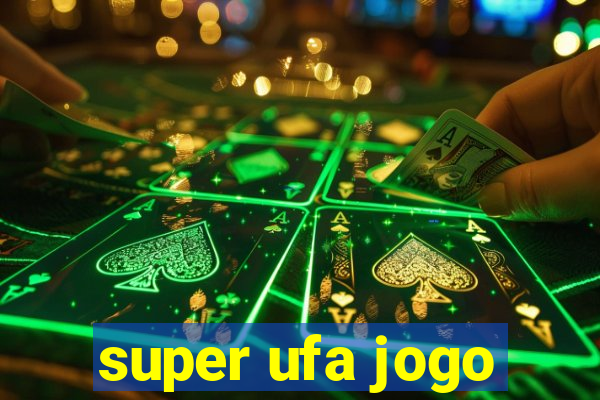 super ufa jogo