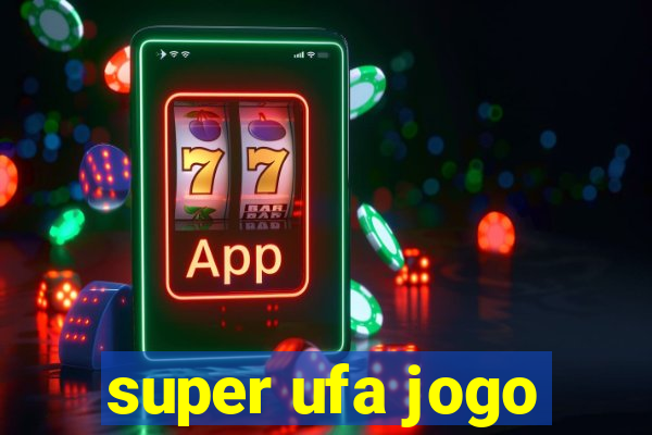 super ufa jogo