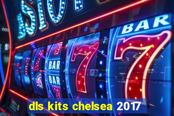 dls kits chelsea 2017