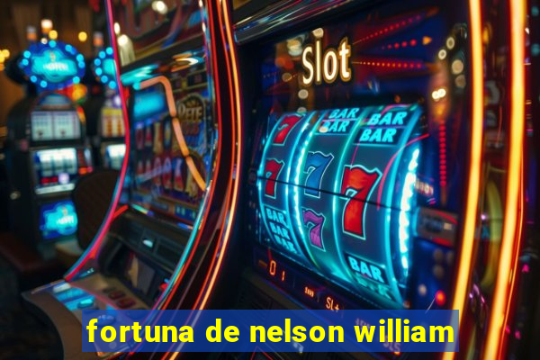 fortuna de nelson william