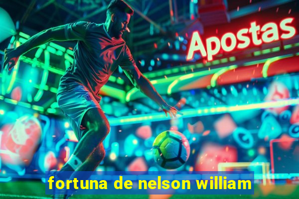 fortuna de nelson william