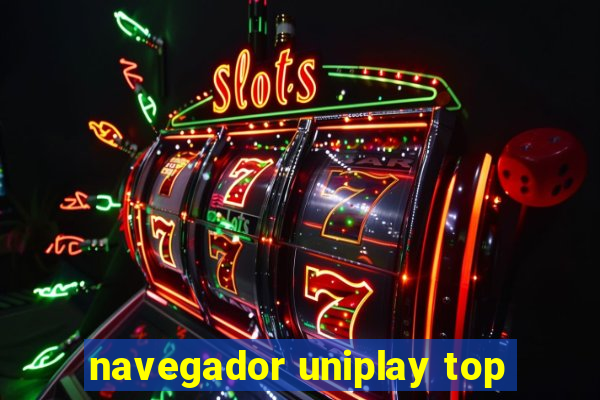 navegador uniplay top