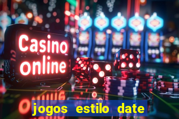 jogos estilo date ariane para android