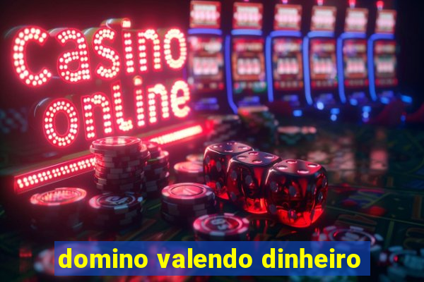 domino valendo dinheiro