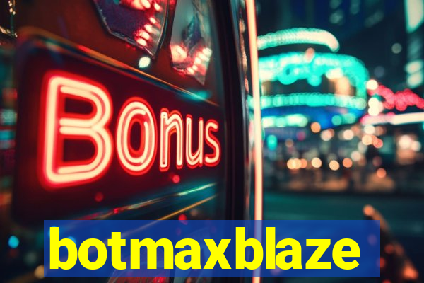 botmaxblaze