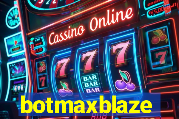 botmaxblaze