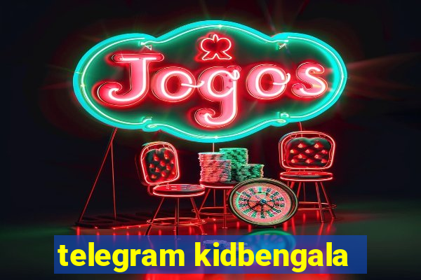 telegram kidbengala