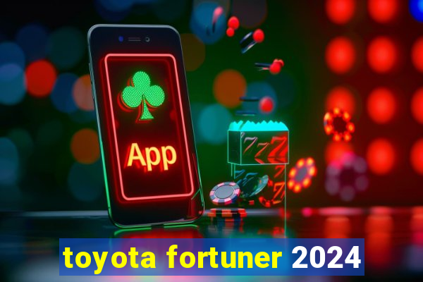 toyota fortuner 2024