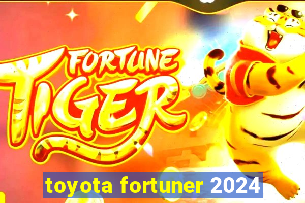 toyota fortuner 2024