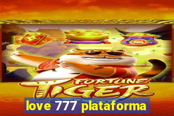 love 777 plataforma