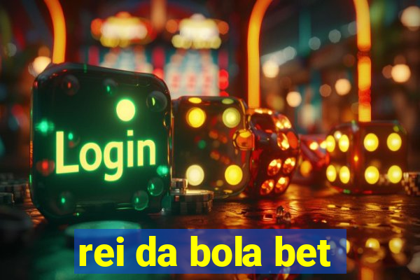 rei da bola bet