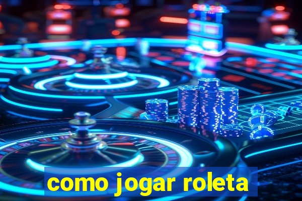 como jogar roleta