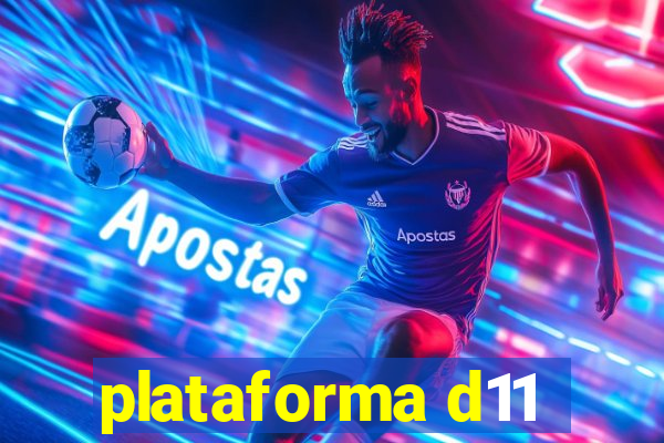 plataforma d11