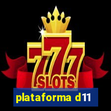 plataforma d11